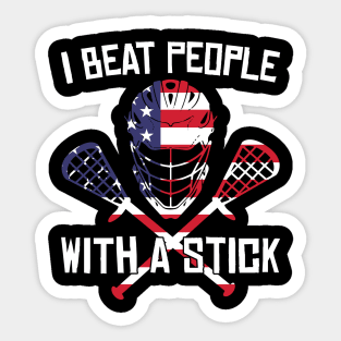 I Beat People With A Stick Funny Lacrosse Player Sticker